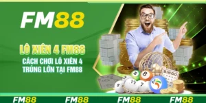 Lô Xiên 4 Fm88 - Cách Chơi Trúng Cực Lớn Tại Nền Tảng