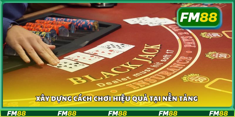 Xây dựng cách chơi hiệu quả tại nền tảng