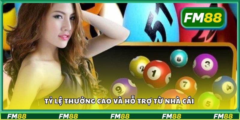 Tỷ lệ thưởng cao và hỗ trợ từ nhà cái