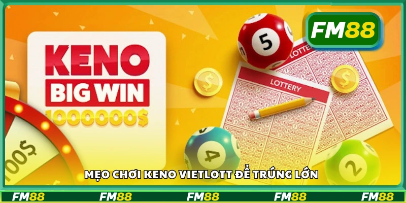 Mẹo chơi Keno Vietlott để trúng lớn