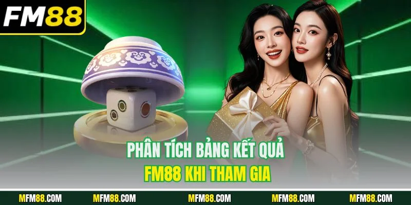 Phân tích bảng kết quả FM88 khi tham gia
