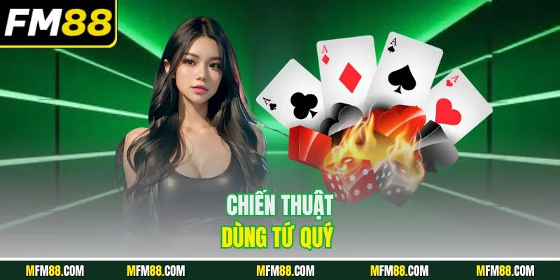 Chiến thuật dùng tứ quý
