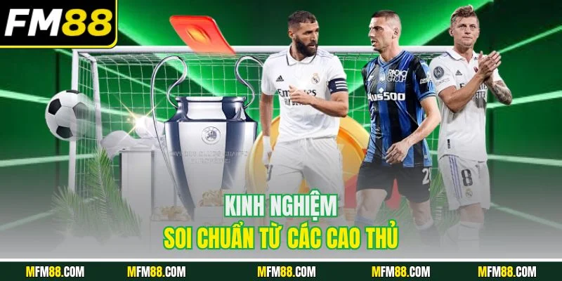 Kinh nghiệm soi chuẩn từ các cao thủ 